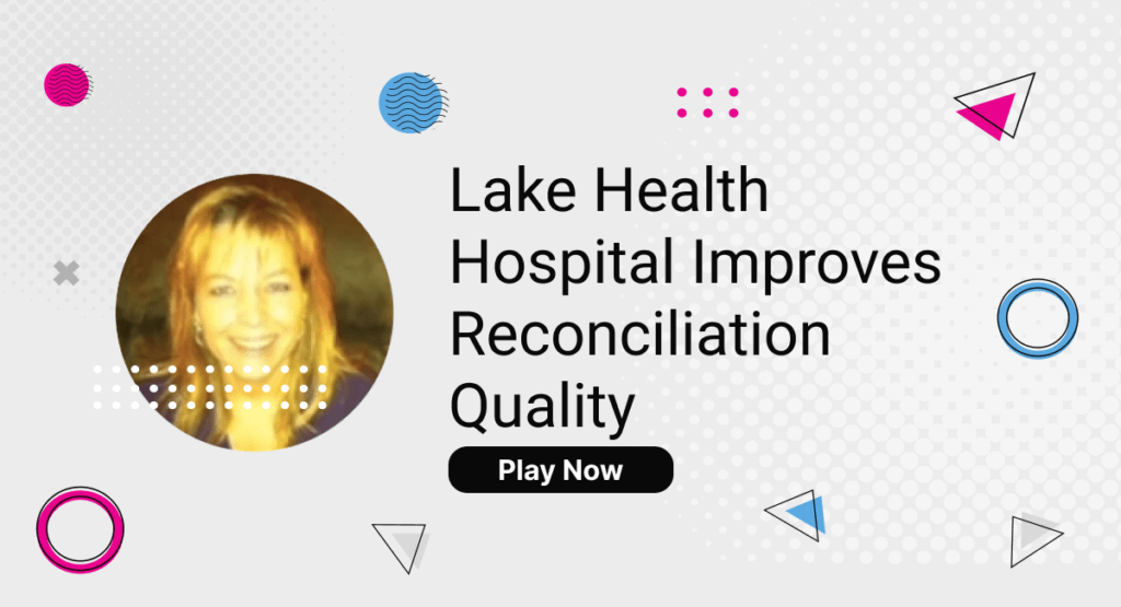 Lake Health Hospital Improves Reconciliation Quality (1)
