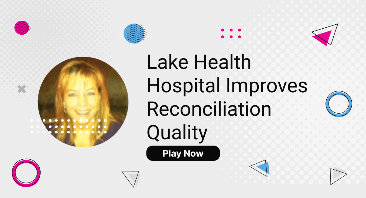 Lake Health Hospital Improves Reconciliation Quality