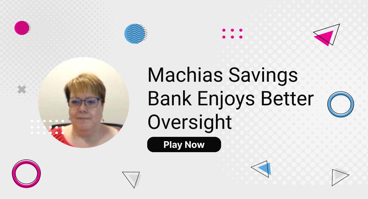 Machias Savings Bank Enjoys Better Oversight