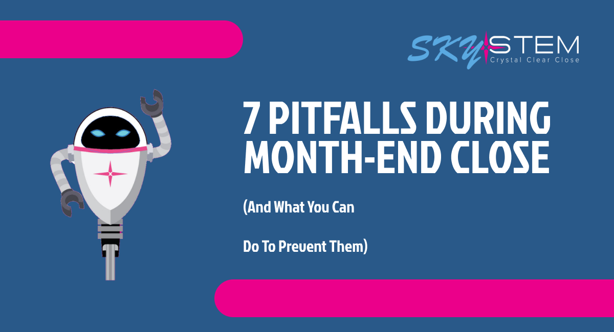 7 Pitfalls During Month-End Close