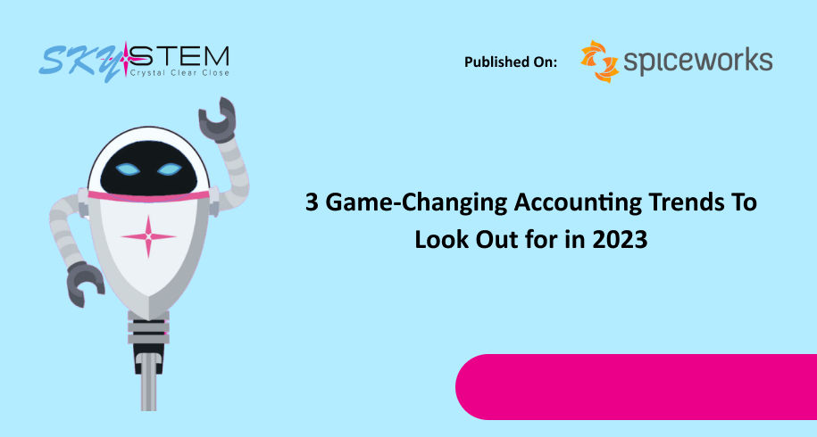 3 Game-Changing Accounting Trends To Look Out for in 2023