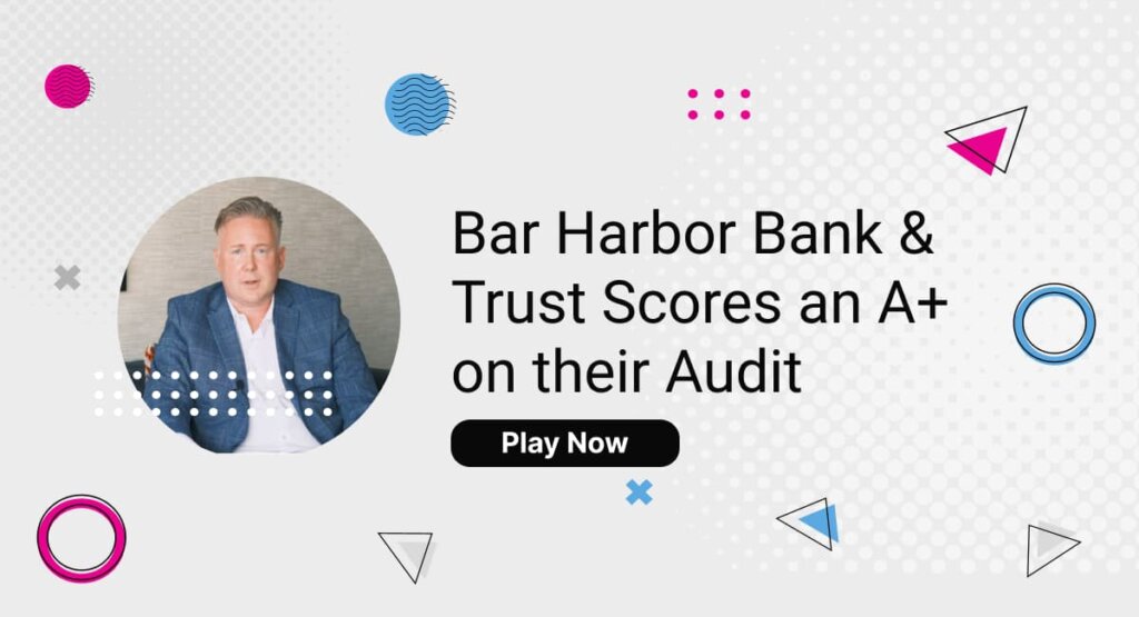 Bar Harbor Bank & Trust Scores an A+ on their Audit