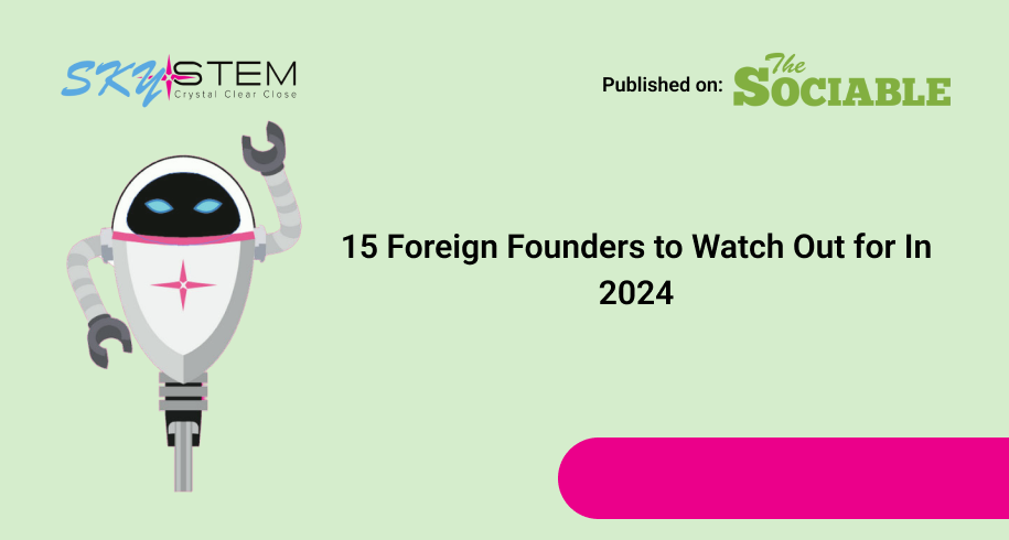 15 Foreign Founders to Watch Out for In 2024
