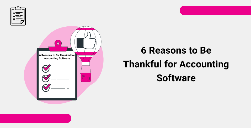6 Reasons to Be Thankful for Accounting Software