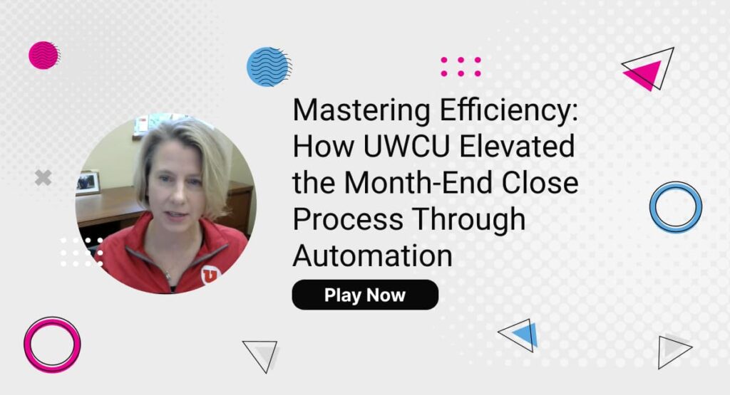 Mastering Efficiency How UWCU Elevated the Month-End Close Process Through Automation