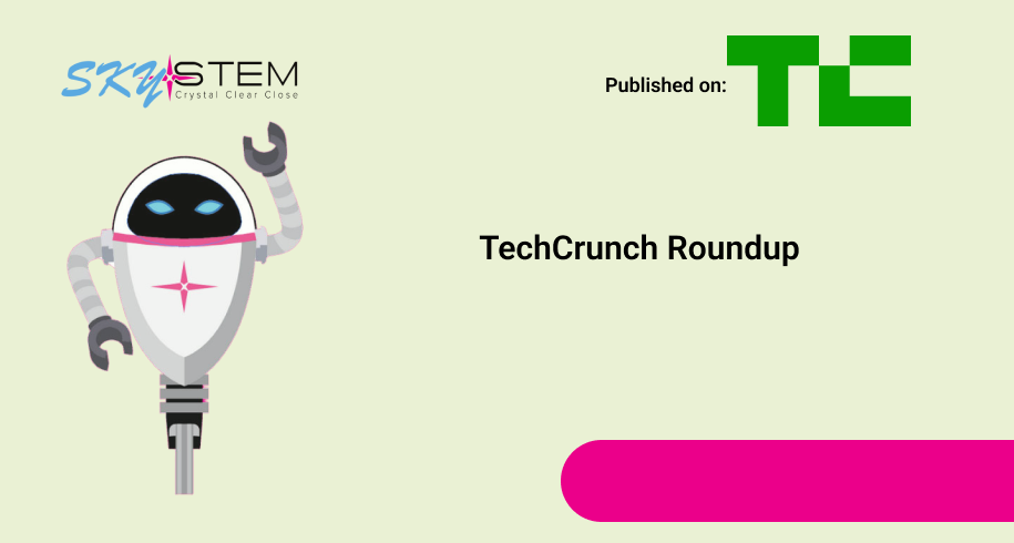 TechCrunch Roundup