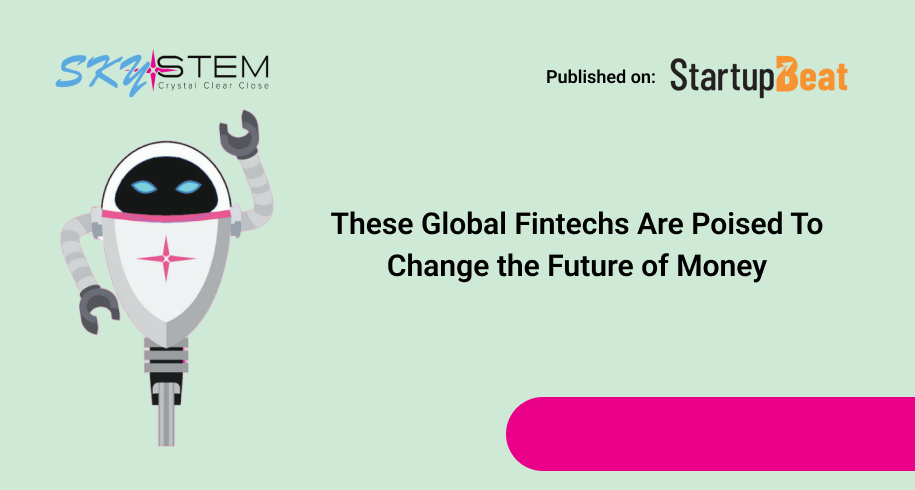 These Global Fintechs Are Poised To Change the Future of Money