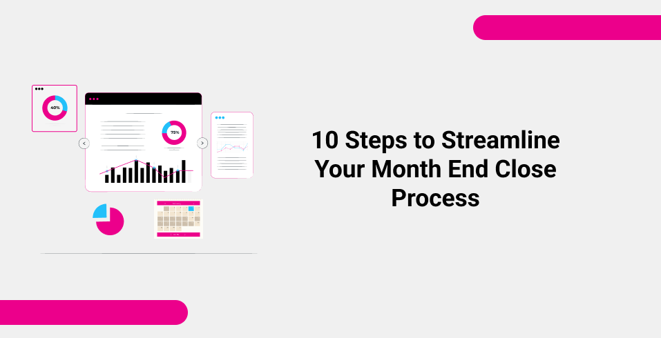10 Steps to Streamline Your Month End Close Process