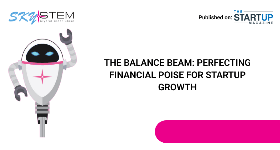 THE BALANCE BEAM_ PERFECTING FINANCIAL POISE FOR STARTUP GROWTH
