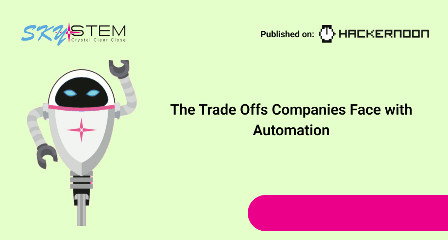 The Trade Offs Companies Face with Automation