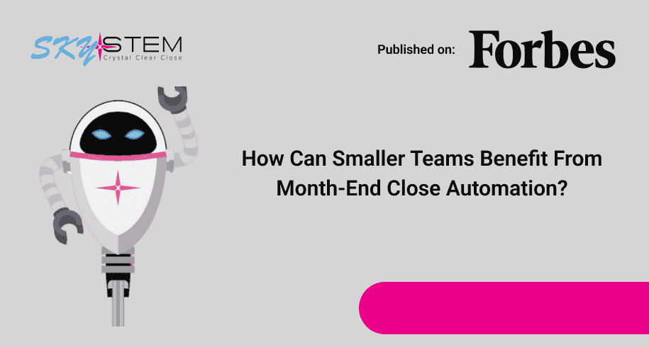 How Can Smaller Teams Benefit From Month-End Close Automation