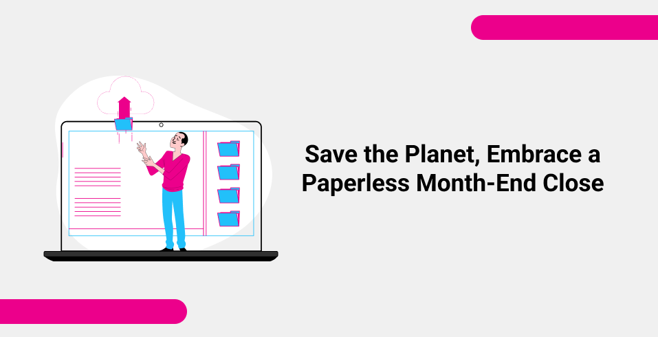 Save the Planet, Embrace a Paperless Month-End Close