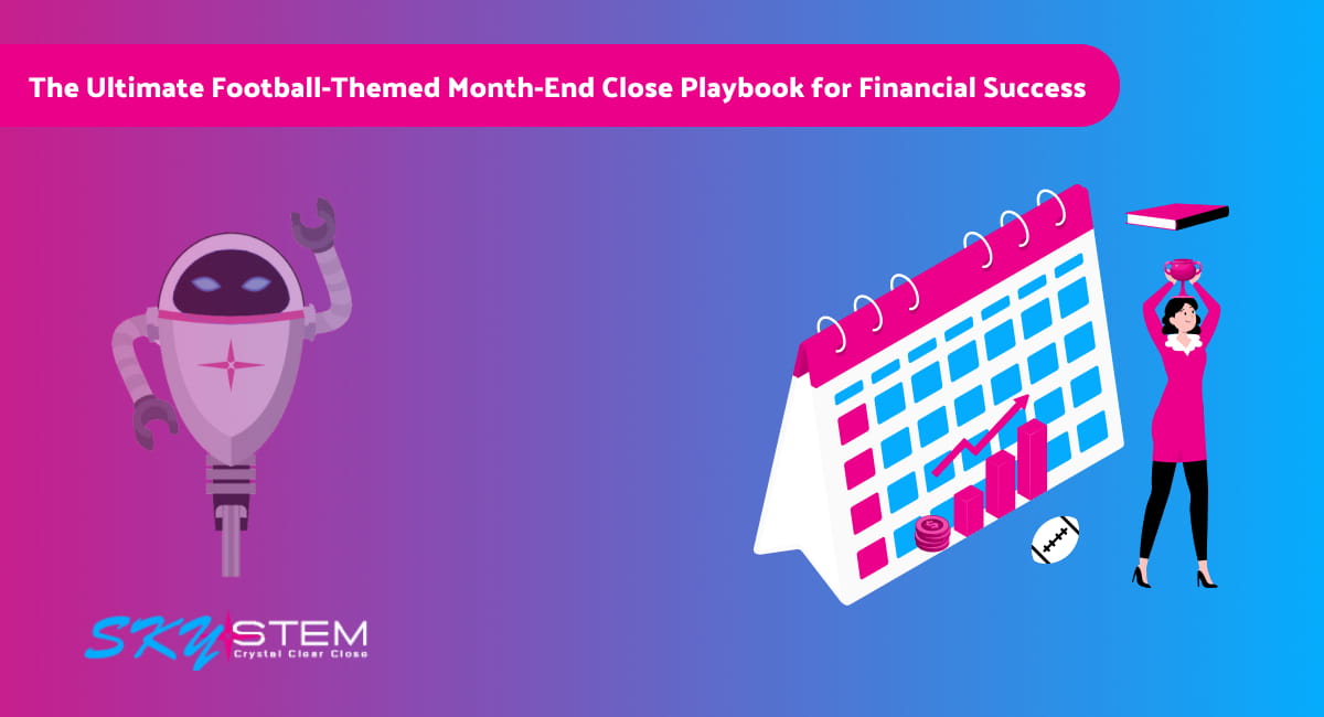 The Ultimate Football-Themed Month-End Close Playbook for Financial Success in skystem