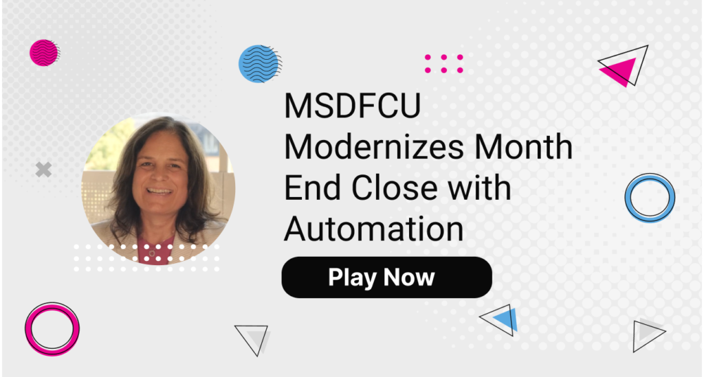MSDFCU Modernizes Month End Close with Automation (2)