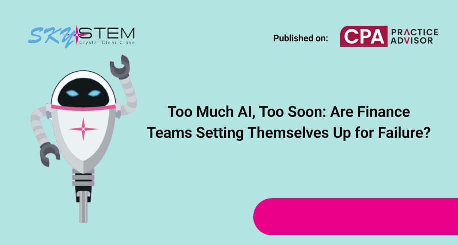 Too Much AI, Too Soon Are Finance Teams Setting Themselves Up for Failure