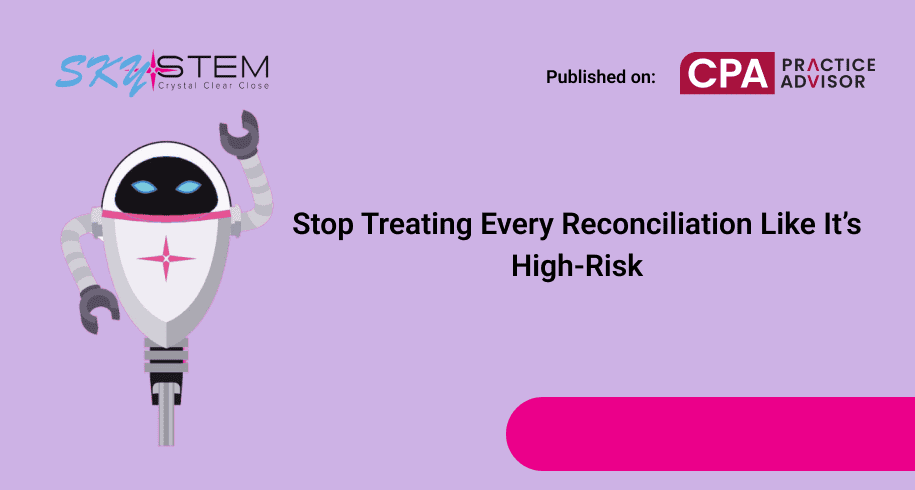 Stop Treating Every Reconciliation Like It’s High-Risk