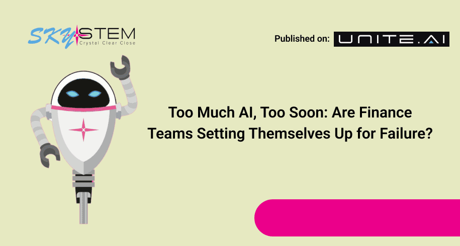 Too Much AI, Too Soon Are Finance Teams Setting Themselves Up for Failure